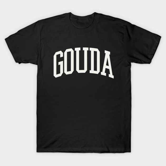 Gouda Cheese College Type Italian Food Gouda Lover T-Shirt by PodDesignShop